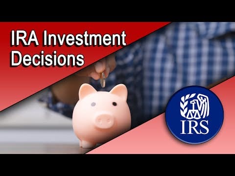 IRA Investment Decisions - What You Need to Know