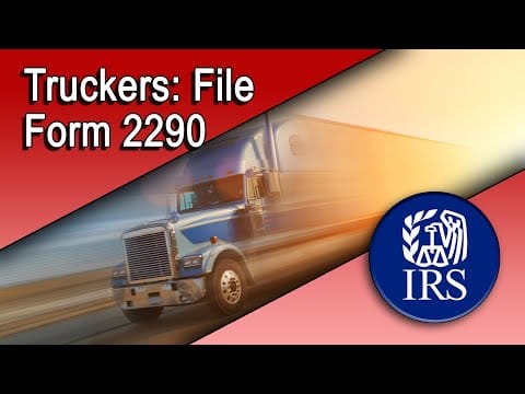 Truckers: Mark Your Calendars To File Form 2290