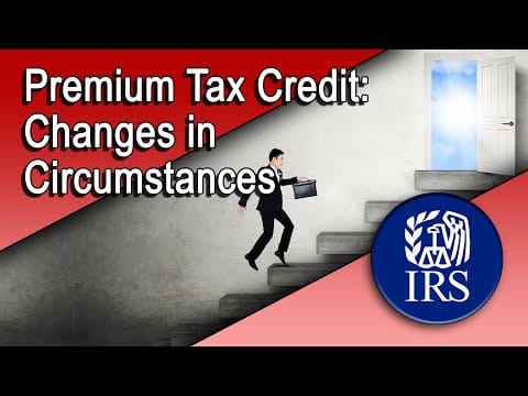 Premium Tax Credit: Changes in Circumstances - Introduction