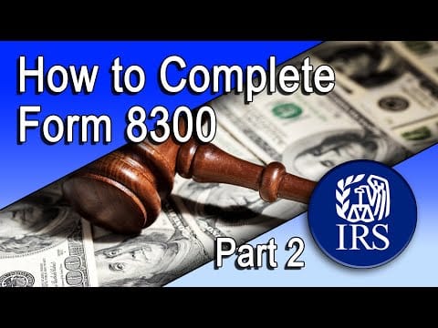 How to Complete Form 8300 – Part II