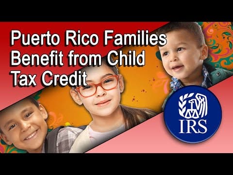 Families in Puerto Rico Can Benefit from the Child Tax Credit